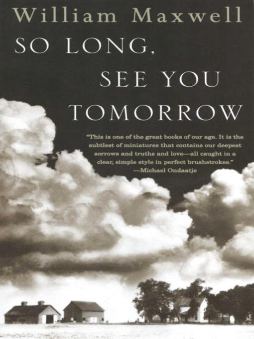 Title details for So Long, See You Tomorrow by William Maxwell - Available